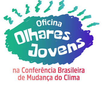 Olhares Jovens na Conferência Brasileira de Mudança do Clima